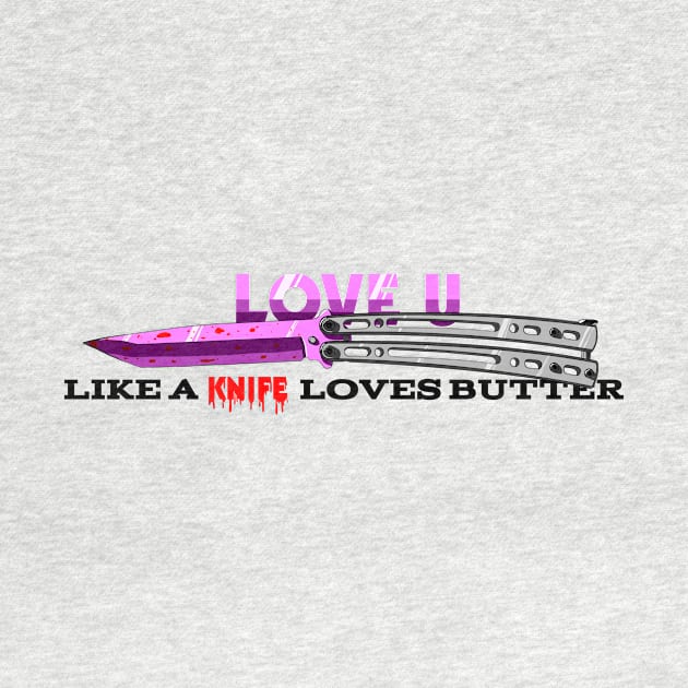 Love u like a knife loves butter by YTdesign